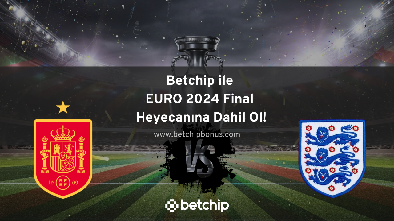 Betchip ile EURO 2024 Final Heyecanına Dahil Ol!